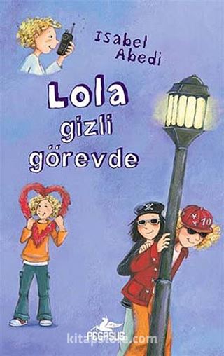 Lola Gizli Görevde (Ciltli)