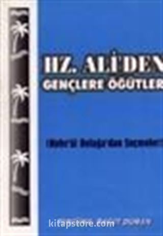 Hz. Ali'den Gençlere Öğütler / Nehc'ül Belağa'dan Seçmeler