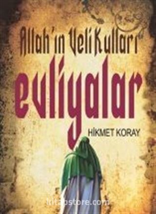 Allah'ın Veli Kulları Evliyalar