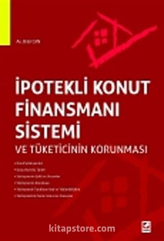 İpotekli Konut Finansmanı Sistemi ve Tüketicinin Korunması