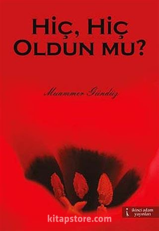 Hiç, Hiç Oldun mu?