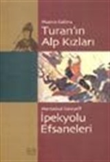 Turan'ın Alp Kızları / İpekyolu Efsaneleri