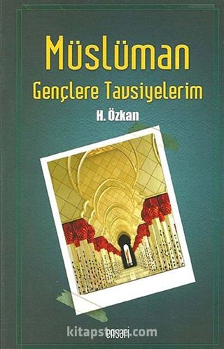 Müslüman Gençlere Tavsiyelerim