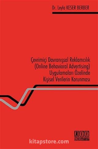 Çevrimiçi Davranışsal Reklamcılık (Online Behavioral Advertising) Uygulamaları Özelinde Kişisel Verilerin Korunması