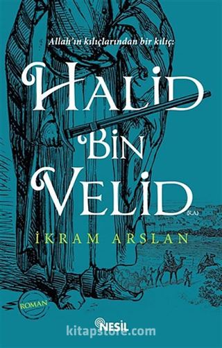 Allah'ın Kılıçlarından Bir Kılıç: Halid Bin Velid