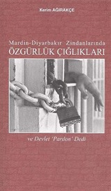 Mardin-Diyarbakır Zindanlarında Özgürlük Çığlıkları