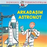 Arkadaşım Astronot / Dünyayı Öğreniyorum