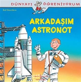 Arkadaşım Astronot / Dünyayı Öğreniyorum