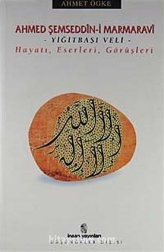 Ahmed Şemseddin-i Marmaravi / Hayatı, Eserleri, Görüşleri