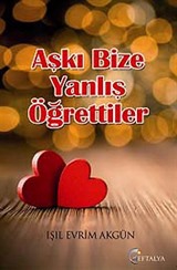 Aşkı Bize Yanlış Öğrettiler