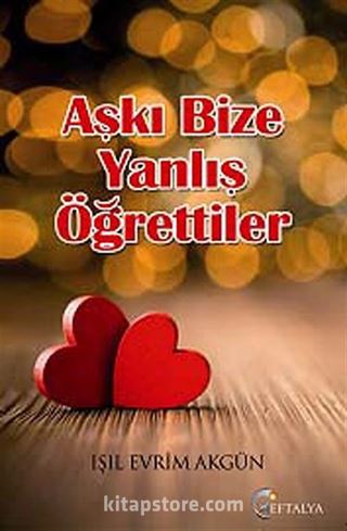 Aşkı Bize Yanlış Öğrettiler