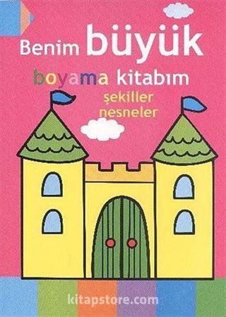 Benim Büyük Boyama Kitabım / Şekiller Nesneler