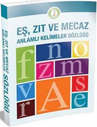 Eş, Zıt ve Mecaz Anlamlı Kelimeler Sözlüğü