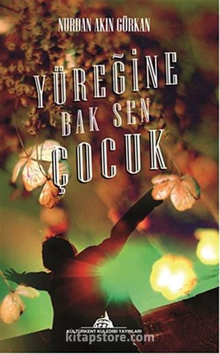 Yüreğine Bak Sen Çocuk