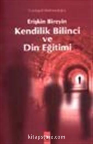 Erişkin Bireyin Kendilik Bilinci ve Din Eğitimi