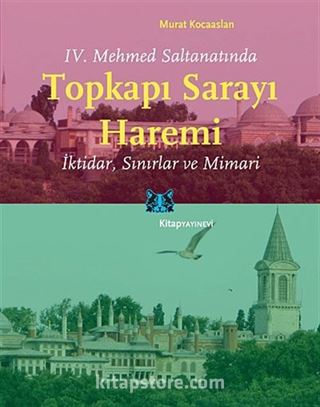 IV. Mehmed Saltanatında Topkapı Sarayı Haremi