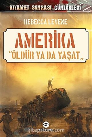 Amerika - Öldür ya da Yaşat / Kıyamet Sonrası Günlükleri