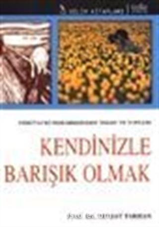 Kendinizle Barışık Olmak / Psikiyatri Penceresinden İnsan ve Toplum