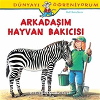 Arkadaşım Hayvan Bakıcısı / Dünyayı Öğreniyorum