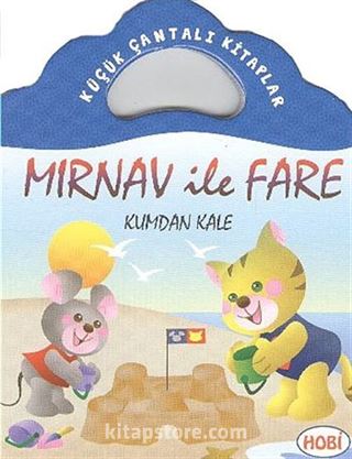 Mırnav ile Fare-Kumdan Kale / Küçük Çantalı Kitaplar