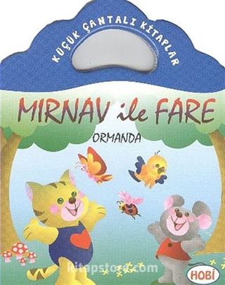 Mırnav ile Fare-Ormanda / Küçük Çantalı Kitaplar