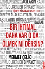 Bir İhtimal Daha Var O da Ölmek mi Dersin?