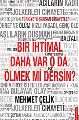 Bir İhtimal Daha Var O da Ölmek mi Dersin?