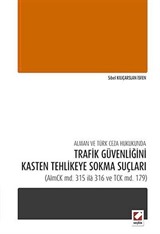 Alman ve Türk Ceza Hukukunda Trafik Güvenliğini Kasten Tehlikeye Sokma Suçları