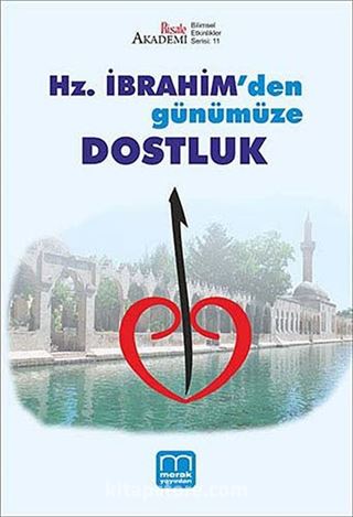 Hz. İbrahim'den Günümüze Dostluk