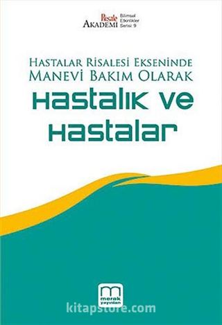 Hastalar Risalesi Ekseninde Manevi Bakım Olarak Hastalık ve Hastalar