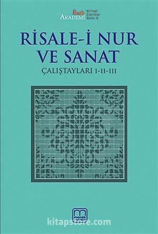 Risale-i Nur ve Sanat Çalıştayları I-II-III