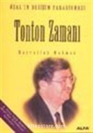 Tonton Zamanı / Özal'ın Değişim Paradigması