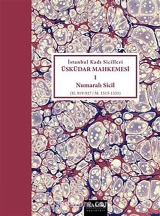 İstanbul Kadı Sicilleri Üsküdar Mahkemesi 1 Numaralı Sicil (H.919-927/M.1513-1521)