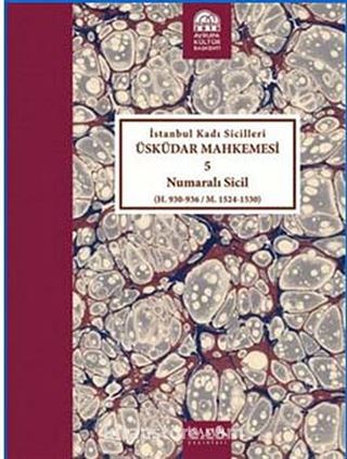 İstanbul Kadı Sicilleri Üsküdar Mahkemesi 5 Numaralı Sicil (H.930-936/M.1524-1530)