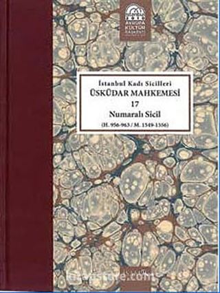 İstanbul Kadı Sicilleri Üsküdar Mahkemesi 17 Numaralı Sicil (H. 956-963/M.1549-1556)