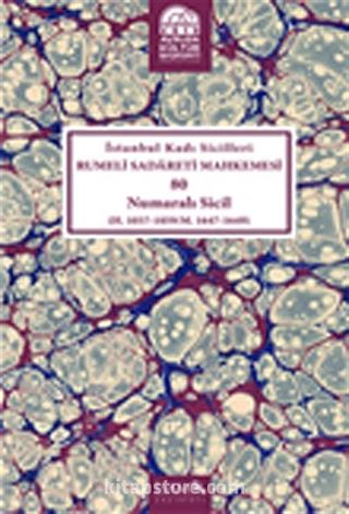 İstanbul Kadı Sicilleri Rumeli Sadareti Mahkemesi 80 Numaralı Sicil (H.1057-1059/M.1647-1649)