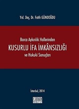 Borca Aykırılık Hallerinden Kusurlu İfa İmkansızlığı ve Hukuki Sonuçları