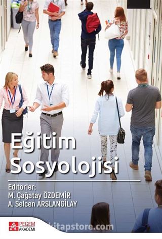 Eğitim Sosyolojisi (Edit.Prof. Dr. M. Çağatay Özdemir - A. Selcen Bingöl Arslangilay)