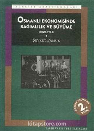 Osmanlı Ekonomisinde Bağımlılık ve Büyüme (1830-1913)