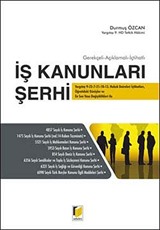 Gerekçeli - Açıklamalı - İçtihatlı İş Kanunları Şerhi