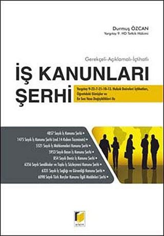 Gerekçeli - Açıklamalı - İçtihatlı İş Kanunları Şerhi