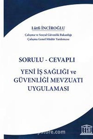 Sorulu-Cevaplı Yeni İş Sağlığı ve Güvenliği Mevzuatı Uygulaması