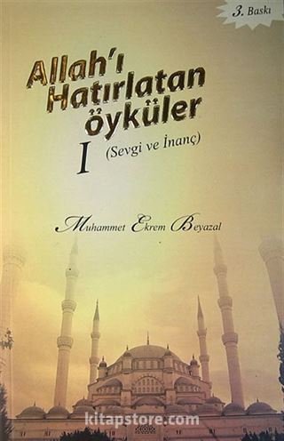 Allah'ı Hatırlatan Öyküler 1 (Sevgi ve İnanç)