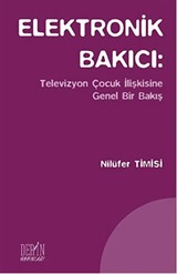 Elektronik Bakıcı: Televizyon Çocuk İlişkisine Genel Bir Bakış