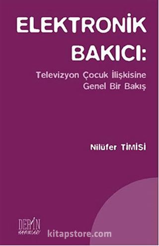 Elektronik Bakıcı: Televizyon Çocuk İlişkisine Genel Bir Bakış