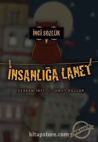 İnci Sözlük - İnsanlığa Lanet