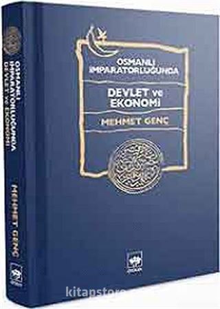 Osmanlı İmparatorluğu'nda Devlet ve Ekonomi (Ciltli)