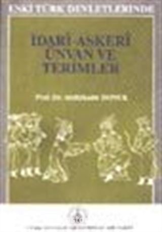 Eski Türk Devletlerinde İdari ve Askeri Ünvan ve Terimler