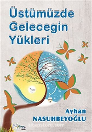 Üstümüzde Geleceğin Yükleri