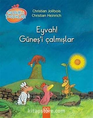 Eyvah Güneş'i Çalmışlar / Meraklı Tavuklar